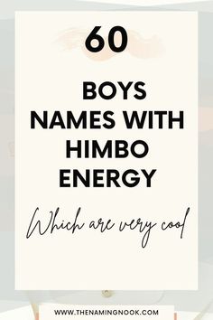 a sign that says 60 boys names with humbo energy which are very cool