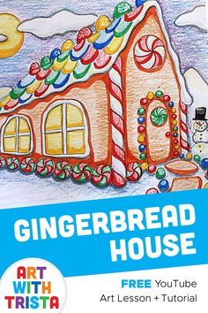 a drawing of a gingerbread house is featured in the art with tristaa lesson