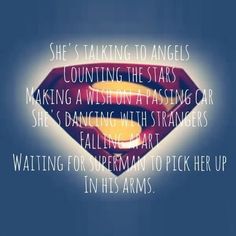 a superman quote with the words, she's taking to angels counting the stars making a wish at passing or dancing with strangers falling art