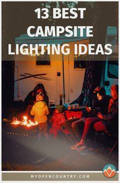 three people sitting around a campfire with the text 13 best campsite lighting ideas