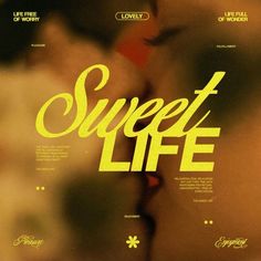 a poster with the words'sweet life'written in cursive yellow ink