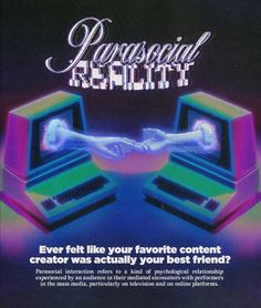 an advertisement for a computer game called parasocial reality, with the title'ever felt like your favorite content creator was actually your best friend? '