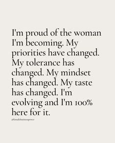 an image with the words, i'm proud of the woman i'm becoming my priorities have changed