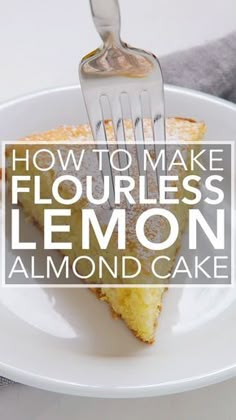 a piece of lemon cake on a plate with a fork stuck in it and the words how to make flourless lemon almond cake