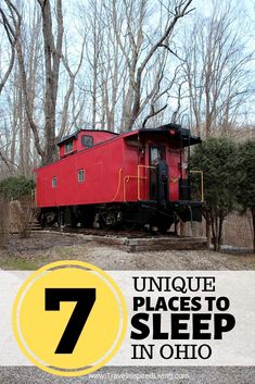 a red train car sitting on the tracks with trees in the background and text overlay that reads 7 unique places to sleep in ohio