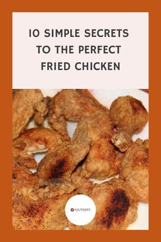 fried chicken on a plate with the title 10 simple secrets to the perfect fried chicken