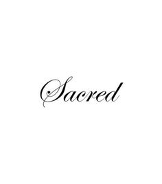 the word sacred written in cursive writing on a white background with black ink