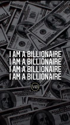 a pile of money with the words i am a billionaire, i am a billionaire