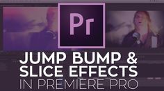 the text jump bump and slice effects in premiere pro