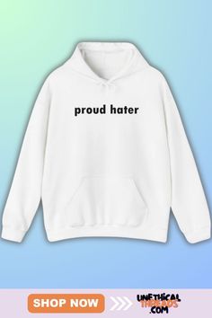 Minimalist white hoodie featuring "proud hater" written in black.