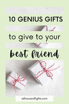 two wrapped presents with the words 10 genius gifts to give to your best friend on them