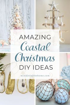 several different christmas decorations with the words amazing coastal christmas diy ideas on top and bottom