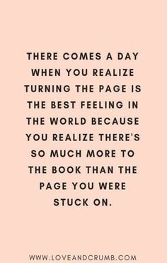 a quote that reads, there comes a day when you fail turning the page is the best