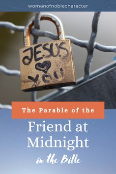 a padlock with the word jesus on it that says, the parable of the friend at midnight in the bible