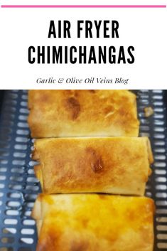 air fryer chimichangas on a grill with text overlay that says air fryer chimichangas garlic and olive oil