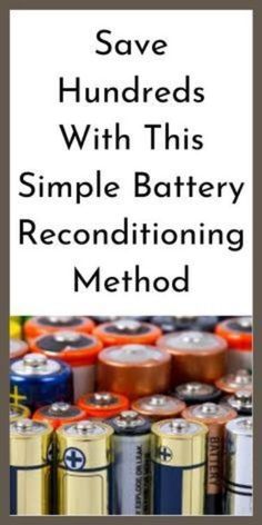 some batteries with the words save hundreds with this simple battery reconditioning method