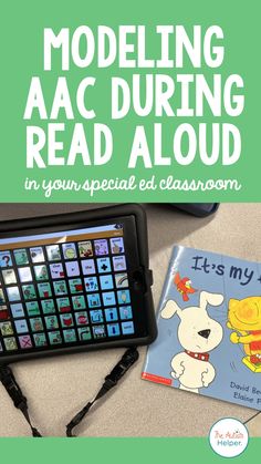 a book and an electronic device with the title modeling aac during read aloud in your special ed classroom