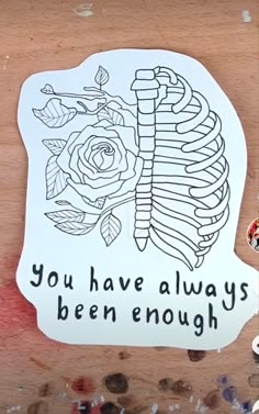 a sticker that says you have always been enough