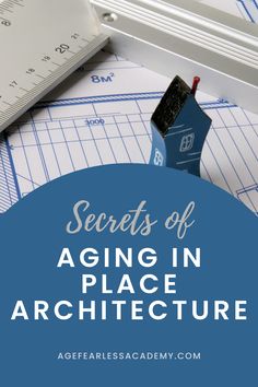 a blue circle with the words secrets of aging in place architecture on top of it