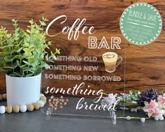 a sign that says coffee bar something new something borrowed something breif on it