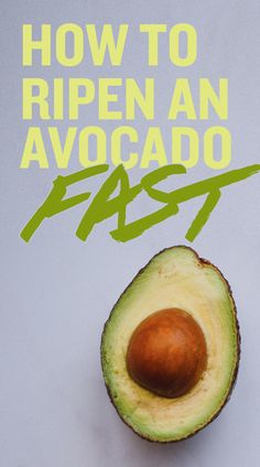 an avocado cut in half with the text how to ripen an avocado fast