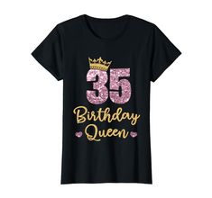 PRICES MAY VARY. 35 Birthday Queen Birthday for 35th Birthday for Queen Ladies 35 Years Old Birthday Gift. Thirty five anniversary birthday gift for women. Lightweight, Classic fit, Double-needle sleeve and bottom hem Birthday Queen Crown, Queen Gifts, 55th Birthday, Funny Women, 35th Birthday, Queen Birthday, Sweet Birthday, Birthday Queen, Queen Crown