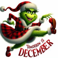 an image of the grinch from the movie's christmas caroling scene with text tomorrow is december