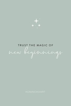 the words trust the magic of new beginnings written in white ink on a green background