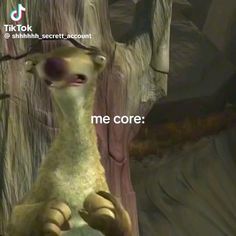 an animated slotty holding onto a branch with the caption'me core '