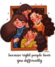 three girls hugging each other with the caption, because right people hear you differently