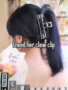 the back of a woman's head with text that reads i need her claw clip