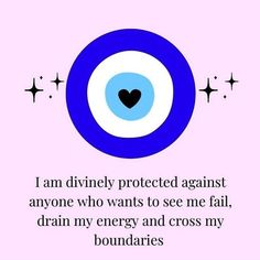 an eye with a heart in the center and text that reads i am divinely protected against anyone who wants to see me fail, drain my energy and cross my boundaries