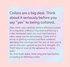 a pink and white photo with the words collars are a big deal think about it seriously before you say yes to being collared