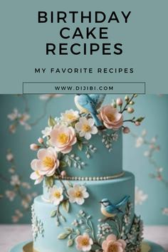 a blue cake with flowers on it and the words happy birthday cake recipes written below