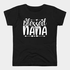 Blessed nana. -- Choose from our vast selection of Crewneck and V-Neck T-Shirts to match with your favorite design to make the perfect custom graphic T-Shirt. Pick your favorite: Classic, Relaxed Fit, V-Neck, Tri-Blend, Dolman Extra Soft Tri-Blend, Slouchy V-Neck, Slouchy, Premium, Heavyweight, Curvy, Ringer, and Curvy V-Neck. Customize your color! For men and women. Nana T Shirts, Women's T Shirt, V Neck T Shirt, Graphic T Shirt, Graphic Tshirt, Tshirt Designs, Relaxed Fit, The Selection, T Shirts For Women