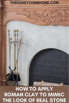 a fireplace with the words how to apply roman clay to mimic the look of real stone