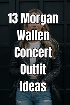 a woman standing in front of a black wall with the words 13 morgan walen concert outfit ideas