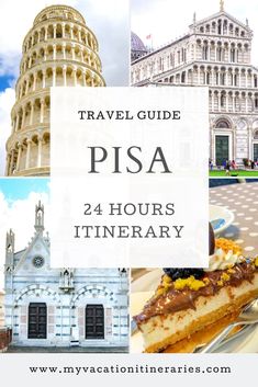 a collage of photos with the words travel guide pisa 24 hours itinerary