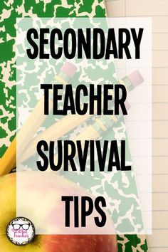 an apple, pencils and paper with the words secondary teacher survival tips