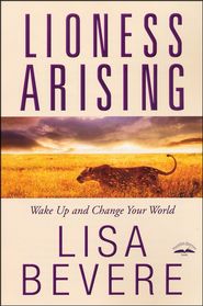 the book cover for lioness arising wake up and change your world by lisa bevere