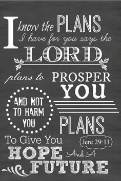 a chalkboard with the words i know the plans, i have for you says the lord