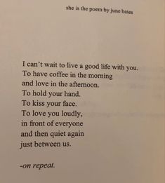 the poem is written in cursive writing on a piece of paper that says, i can't wait to live a good life with you and have coffee in the morning