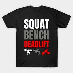 a black t - shirt with the words squat bench deadlift in red and white