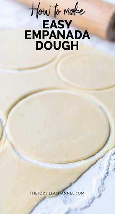 how to make easy empanada dough with the text overlay that reads, how to make easy empanada dough