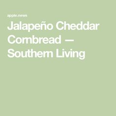 the words jalapeno cheddar cornbread southern living on a green background