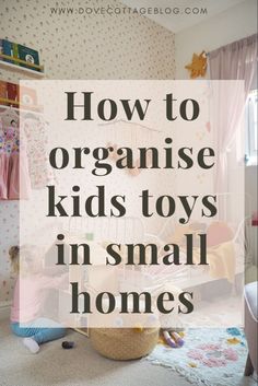 a child's bedroom with the words how to organize kids toys in small homes