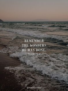 the ocean with waves crashing on it and a quote that reads, remember the wonders he has done