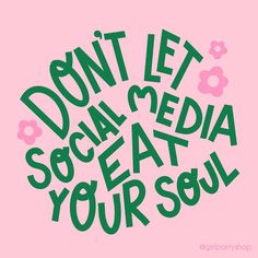 the words don't let social media steal your soul are in green letters on a pink background