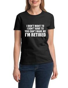 Find ideas๏ฟฝand inspiration for Retirement Shirt Womens I Don't Want To I'm Retired T-Shirt Funny Mom Gifts Tee, Fashion Women's Tops Retirement Shirts For Women, Retirement Shirt, Retirement Shirts, Funny Mom Gifts, Funny Shirts Women, Funny Mom, Mom Gifts, Funny T Shirts, Shirts Women