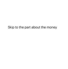 the text reads, skip to the part about the money